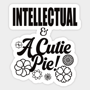 Intellectual and A Cutie Pie -Design 1 - Cute Sticker